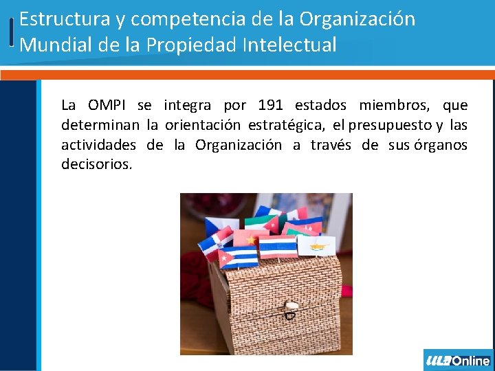 Estructura y competencia de la Organización Mundial de la Propiedad Intelectual La OMPI se