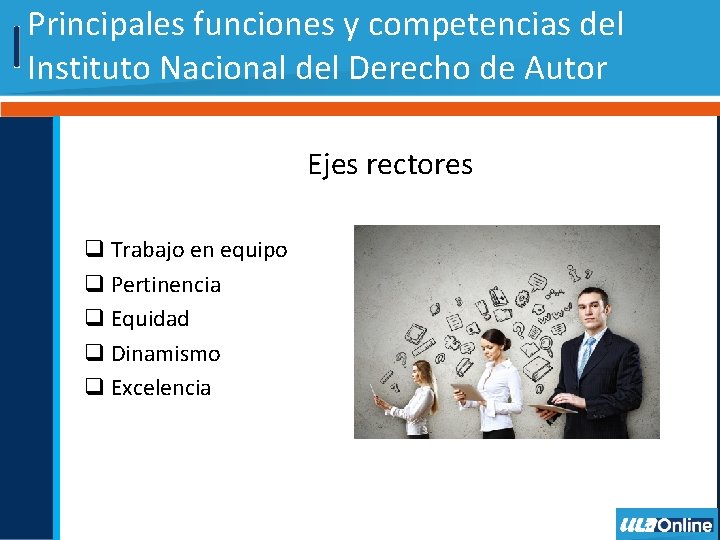 Principales funciones y competencias del Instituto Nacional del Derecho de Autor Ejes rectores q
