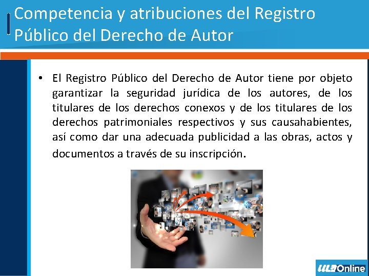 Competencia y atribuciones del Registro Público del Derecho de Autor • El Registro Público