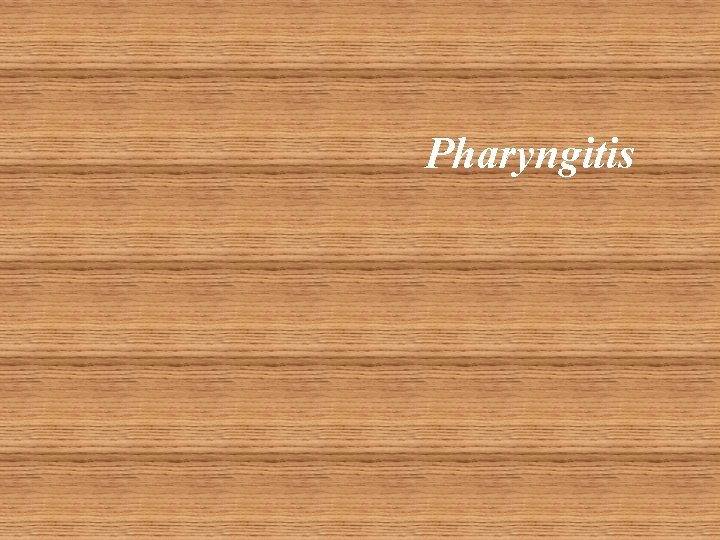 Pharyngitis 