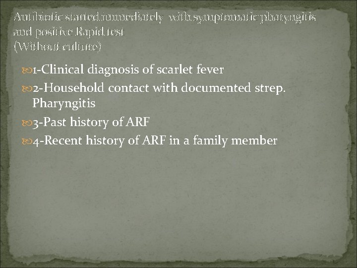 Antibiotic started immediately with symptomatic pharyngitis and positive Rapid test (Without culture) 1 -Clinical