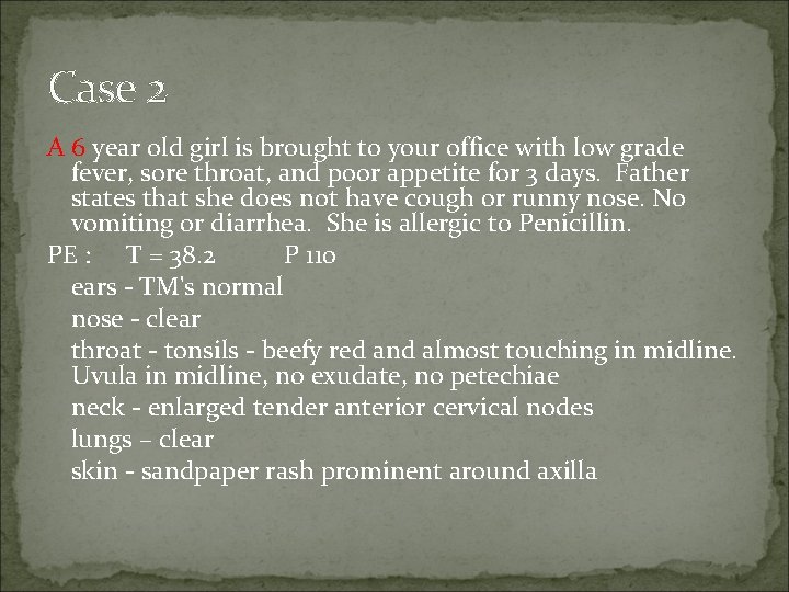 Case 2 A 6 year old girl is brought to your office with low