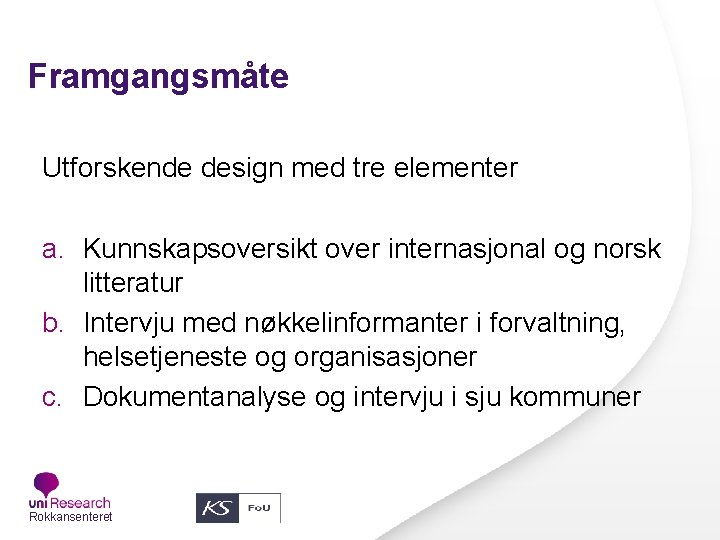 Framgangsmåte Utforskende design med tre elementer a. Kunnskapsoversikt over internasjonal og norsk litteratur b.