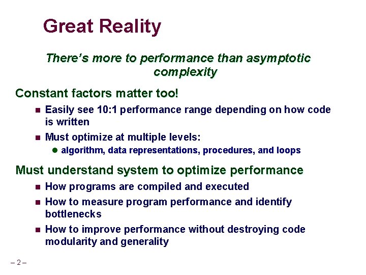 Great Reality There’s more to performance than asymptotic complexity Constant factors matter too! n
