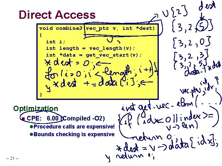 Direct Access void combine 3(vec_ptr v, int *dest) { int i; int length =