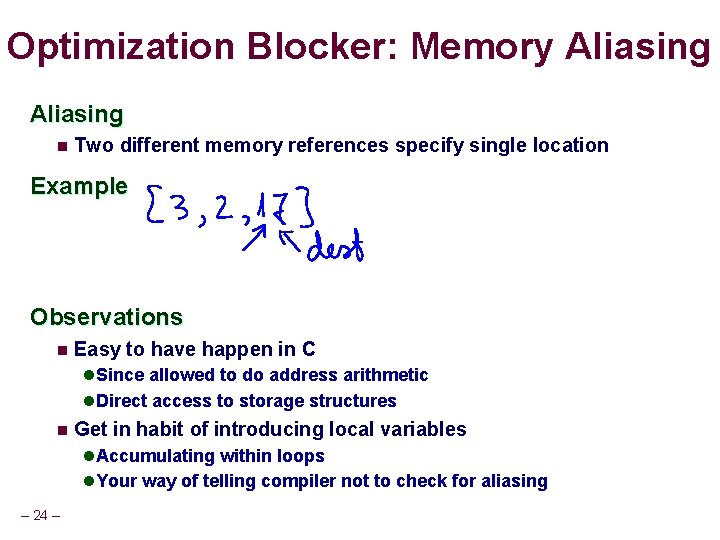 Optimization Blocker: Memory Aliasing n Two different memory references specify single location Example Observations