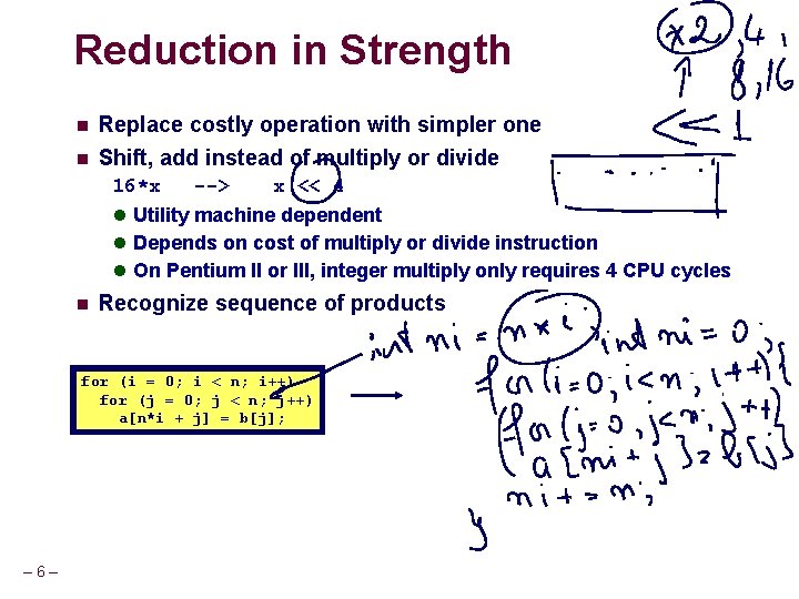 Reduction in Strength n n Replace costly operation with simpler one Shift, add instead