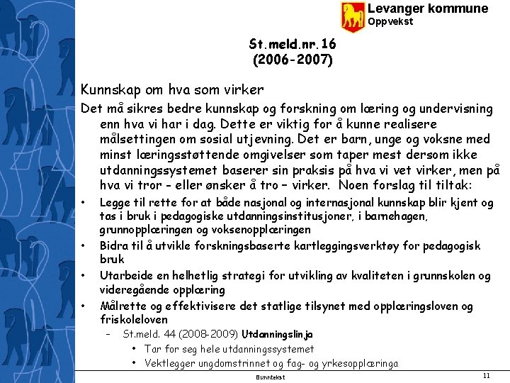 Levanger kommune Oppvekst St. meld. nr. 16 (2006 -2007) Kunnskap om hva som virker