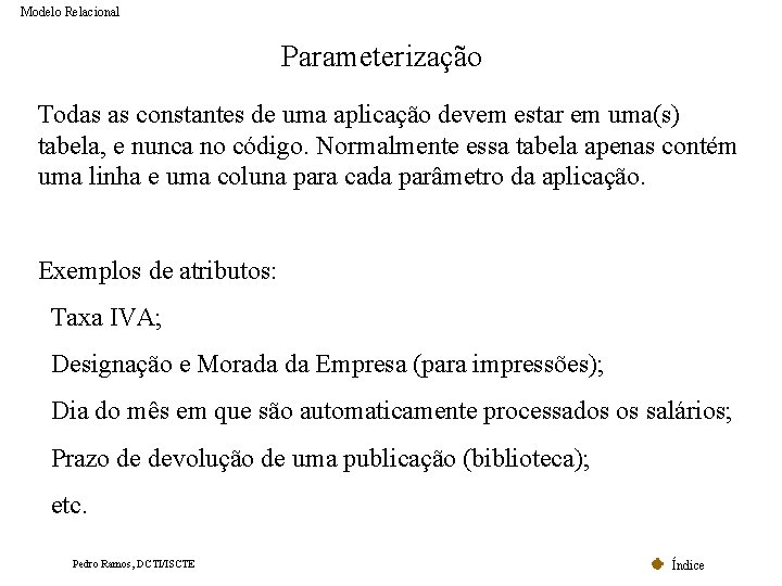 Modelo Relacional Parameterização Todas as constantes de uma aplicação devem estar em uma(s) tabela, Modelo Relacional Parameterização Todas as constantes de uma aplicação devem estar em uma(s) tabela,