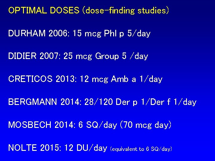 OPTIMAL DOSES (dose-finding studies) DURHAM 2006: 15 mcg Phl p 5/day DIDIER 2007: 25