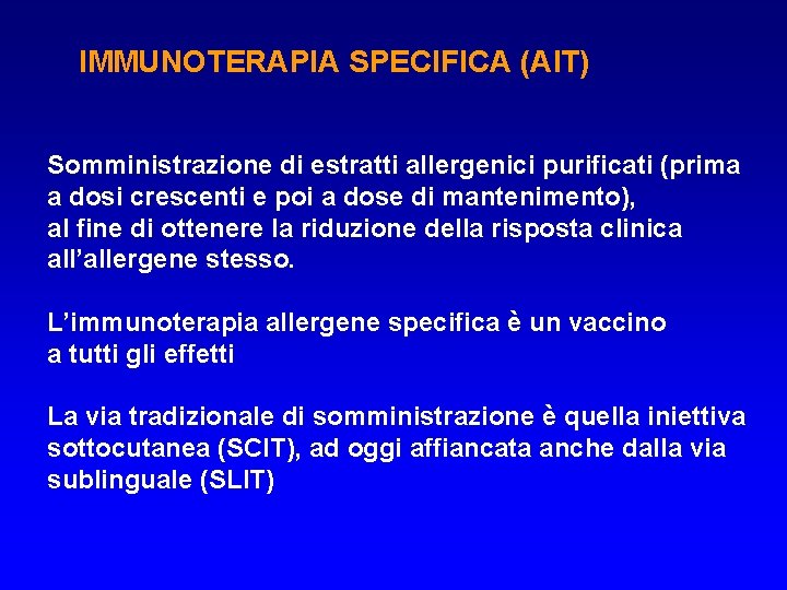 IMMUNOTERAPIA SPECIFICA (AIT) Somministrazione di estratti allergenici purificati (prima a dosi crescenti e poi