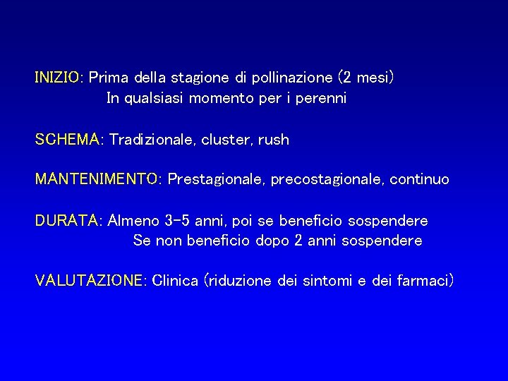 INIZIO: Prima della stagione di pollinazione (2 mesi) In qualsiasi momento per i perenni