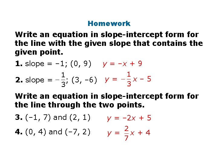 Homework Write an equation in slope-intercept form for the line with the given slope