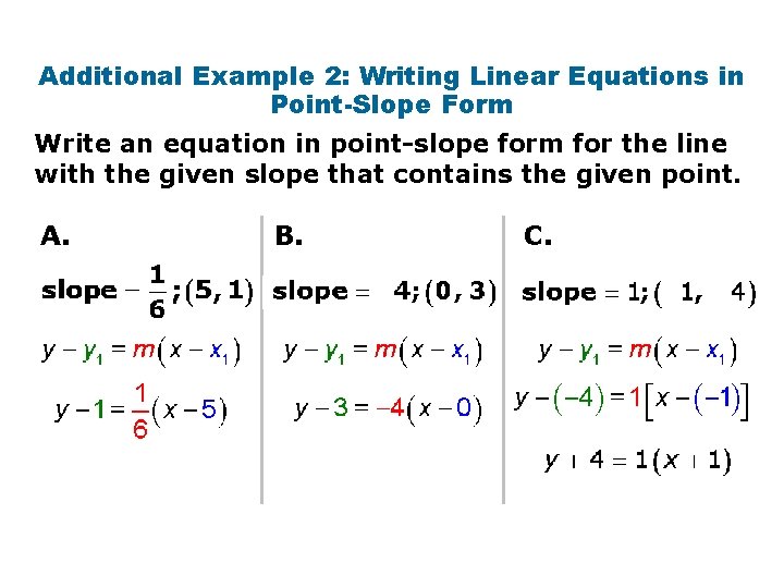 Additional Example 2: Writing Linear Equations in Point-Slope Form Write an equation in point-slope