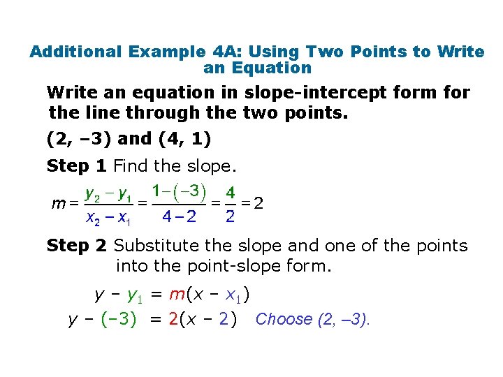 Additional Example 4 A: Using Two Points to Write an Equation Write an equation