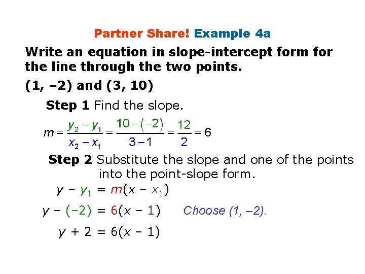 Partner Share! Example 4 a Write an equation in slope-intercept form for the line