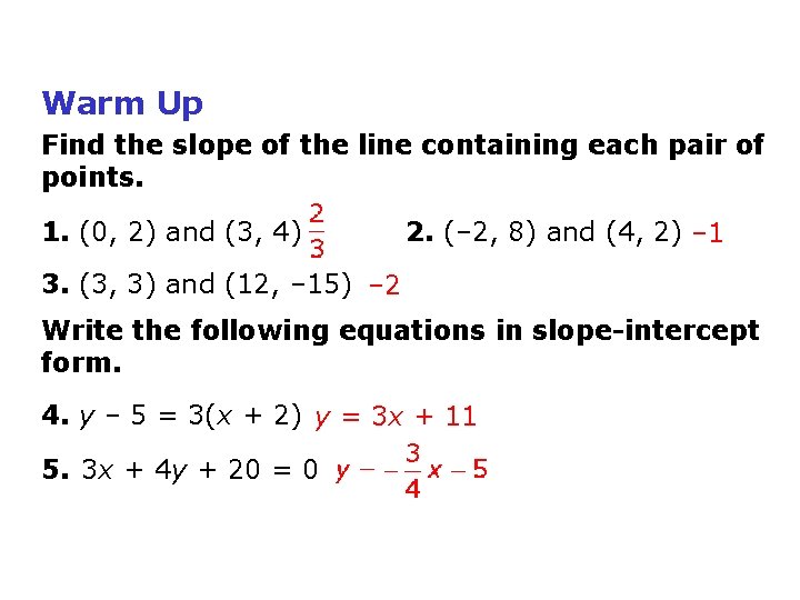 Warm Up Find the slope of the line containing each pair of points. 1.