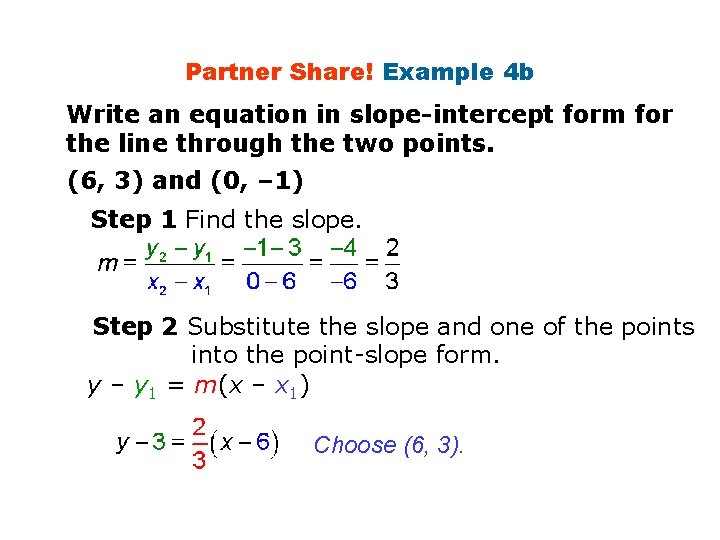 Partner Share! Example 4 b Write an equation in slope-intercept form for the line