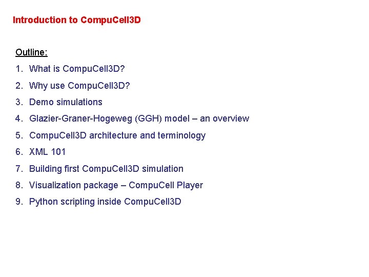 Introduction to Compu. Cell 3 D Outline: 1. What is Compu. Cell 3 D?