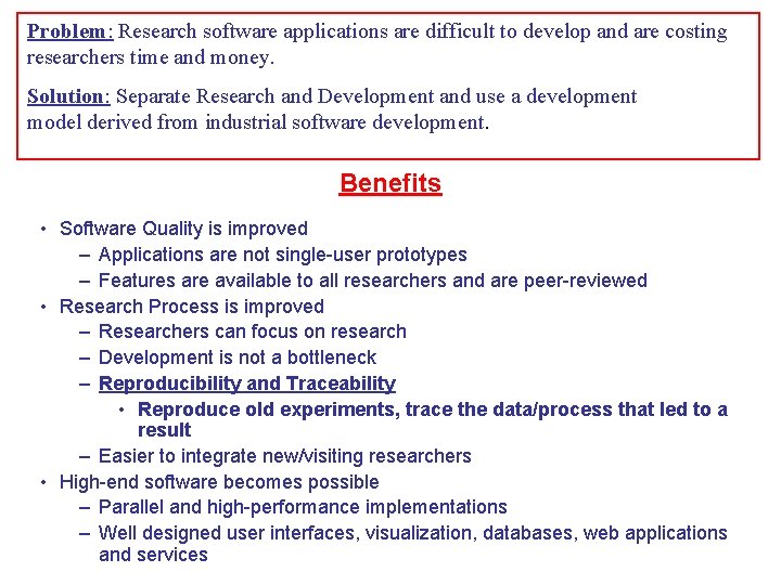 Problem: Research software applications are difficult to develop and are costing researchers time and