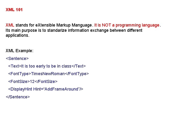 XML 101 XML stands for e. Xtensible Markup Manguage. It is NOT a programming