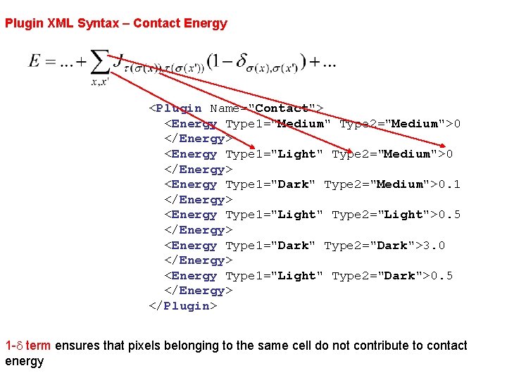 Plugin XML Syntax – Contact Energy <Plugin Name="Contact"> <Energy Type 1="Medium" Type 2="Medium">0 </Energy>