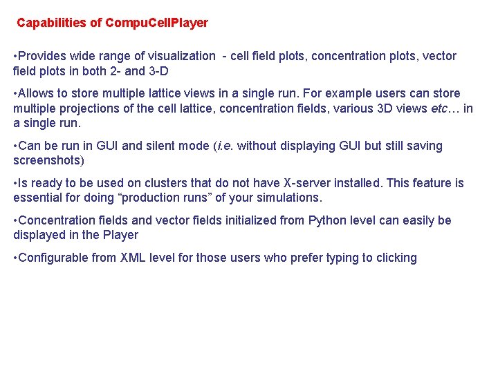 Capabilities of Compu. Cell. Player • Provides wide range of visualization - cell field