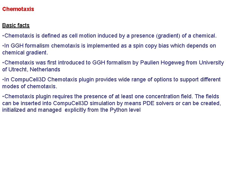 Chemotaxis Basic facts • Chemotaxis is defined as cell motion induced by a presence