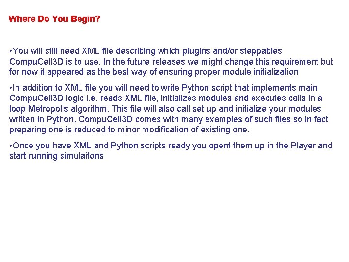Where Do You Begin? • You will still need XML file describing which plugins
