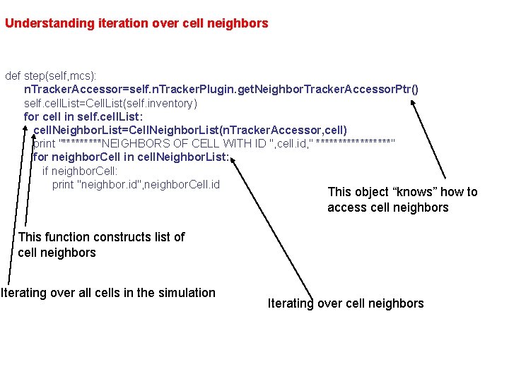 Understanding iteration over cell neighbors def step(self, mcs): n. Tracker. Accessor=self. n. Tracker. Plugin.