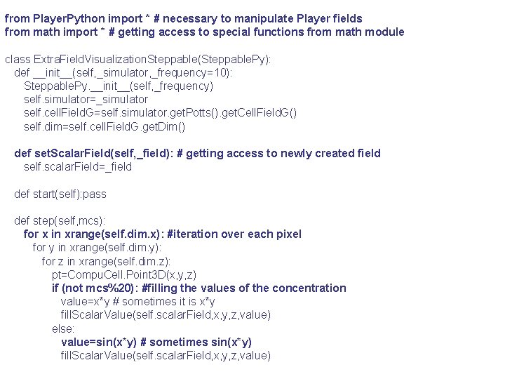 from Player. Python import * # necessary to manipulate Player fields from math import