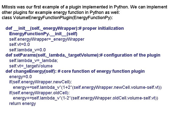 Mitosis was our first example of a plugin implemented in Python. We can implement