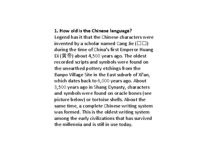 1. How old is the Chinese language? Legend has it that the Chinese characters