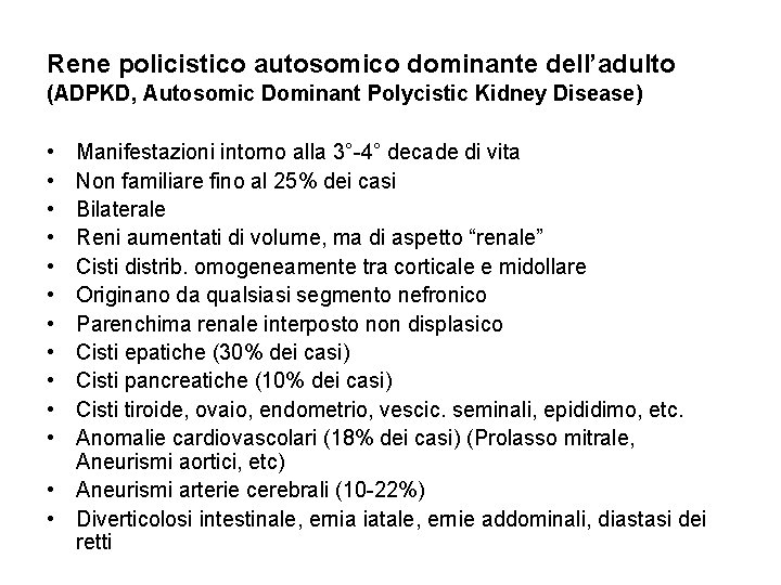 Rene policistico autosomico dominante dell’adulto (ADPKD, Autosomic Dominant Polycistic Kidney Disease) • • •