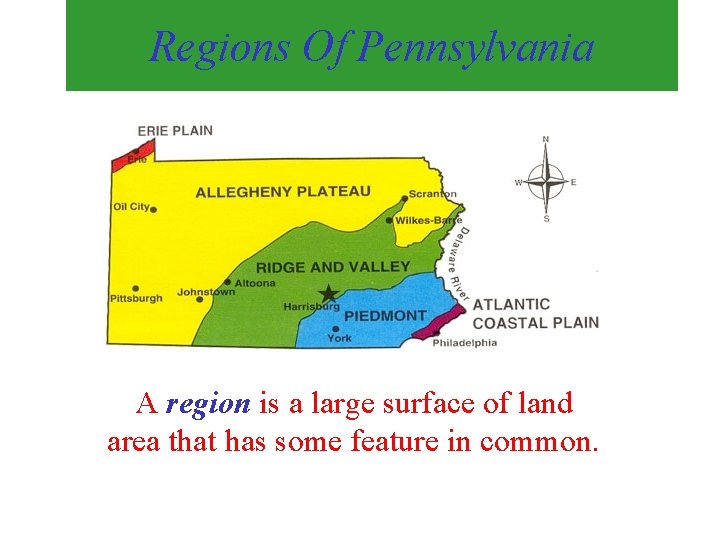 Regions Of Pennsylvania A region is a large surface of land area that has