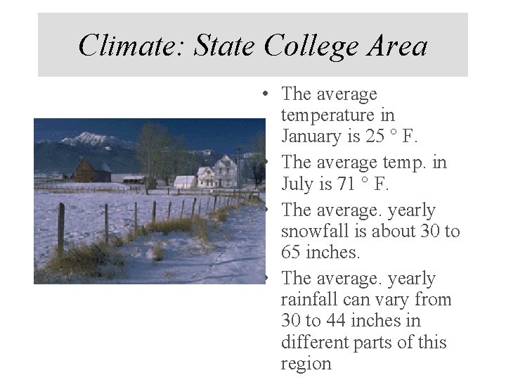 Climate: State College Area • The average temperature in January is 25 ° F.