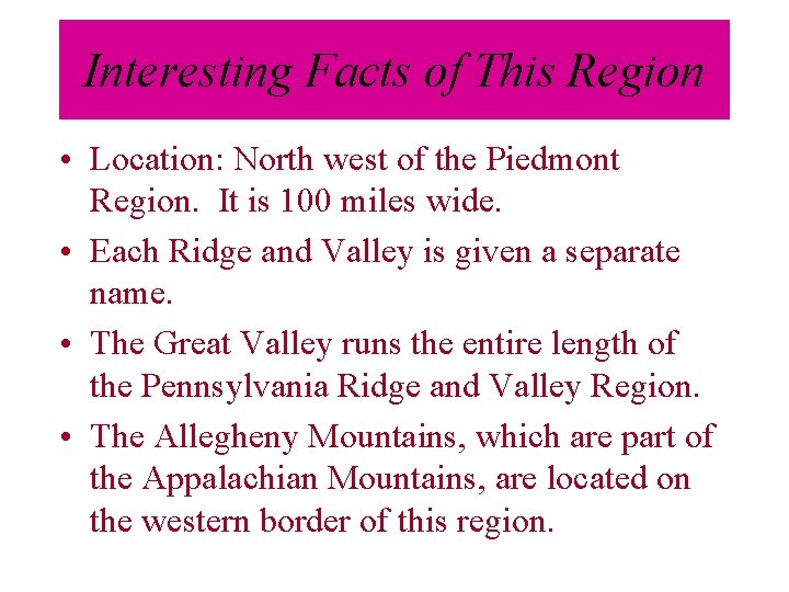 Interesting Facts of This Region • Location: North west of the Piedmont Region. It