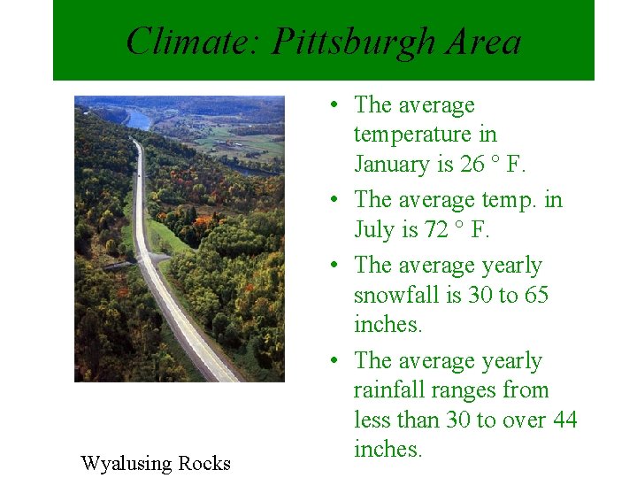 Climate: Pittsburgh Area Wyalusing Rocks • The average temperature in January is 26 °