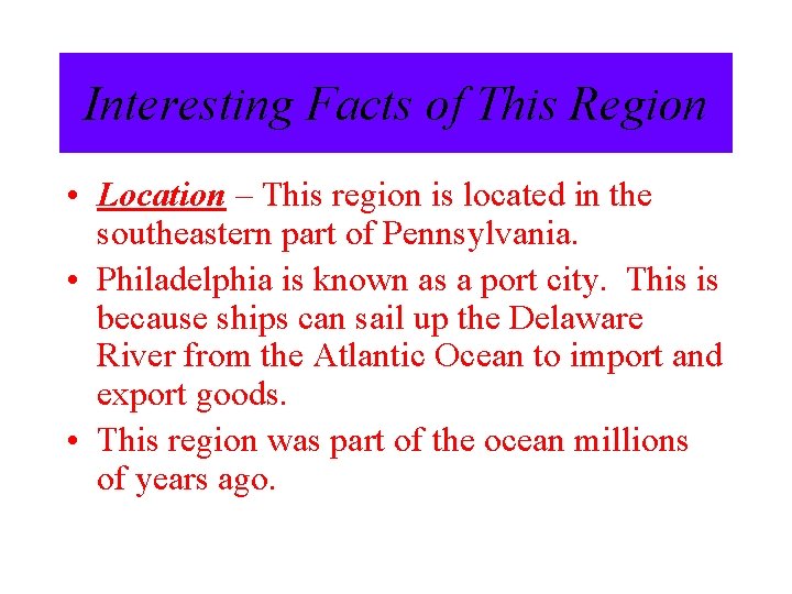 Interesting Facts of This Region • Location – This region is located in the