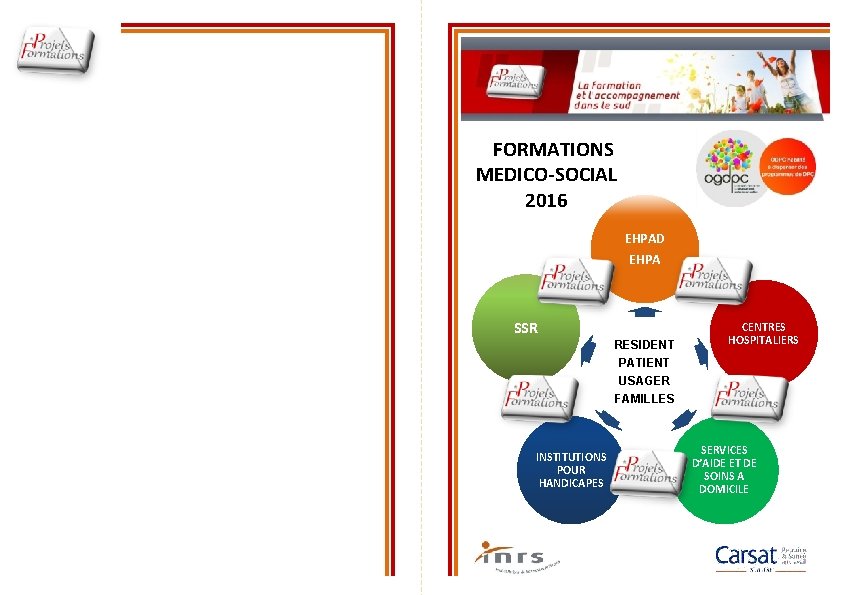 FORMATIONS MEDICO-SOCIAL 2016 EHPAD EHPA SSR RESIDENT CENTRES HOSPITALIERS PATIENT USAGER FAMILLES INSTITUTIONS POUR