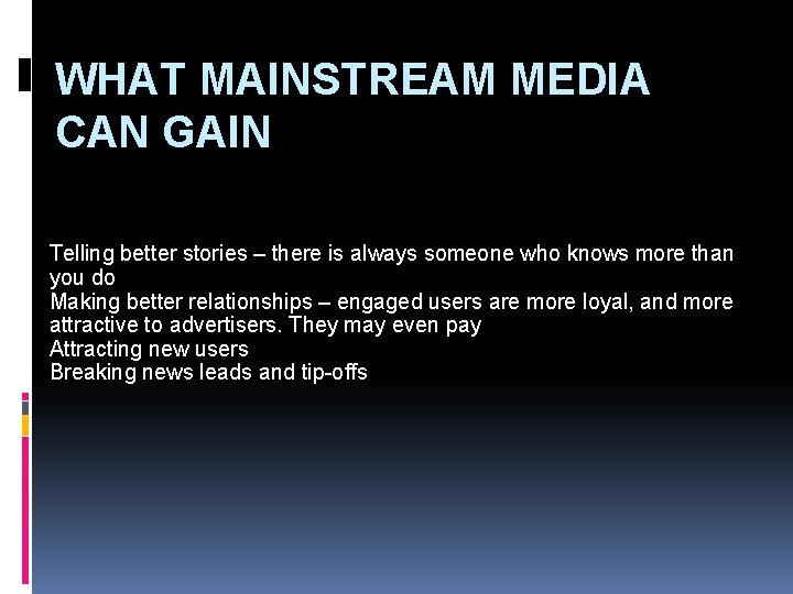 WHAT MAINSTREAM MEDIA CAN GAIN Telling better stories – there is always someone who
