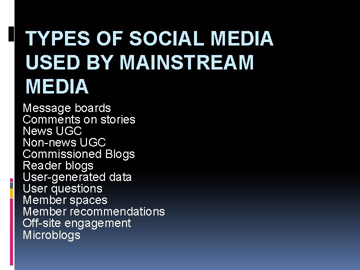 TYPES OF SOCIAL MEDIA USED BY MAINSTREAM MEDIA Message boards Comments on stories News