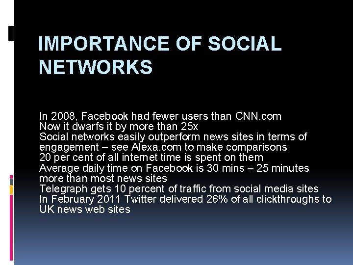 IMPORTANCE OF SOCIAL NETWORKS In 2008, Facebook had fewer users than CNN. com Now