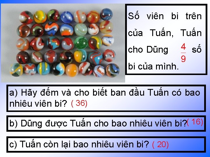 Số viên bi trên của Tuấn, Tuấn cho Dũng số bi của mình. a)