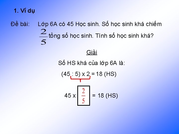 1. Ví dụ Đề bài: Lớp 6 A có 45 Học sinh. Số học