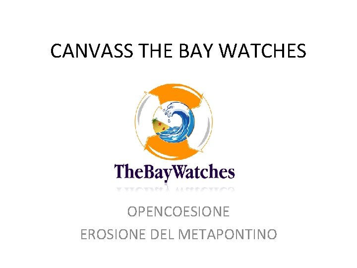 CANVASS THE BAY WATCHES OPENCOESIONE EROSIONE DEL METAPONTINO 