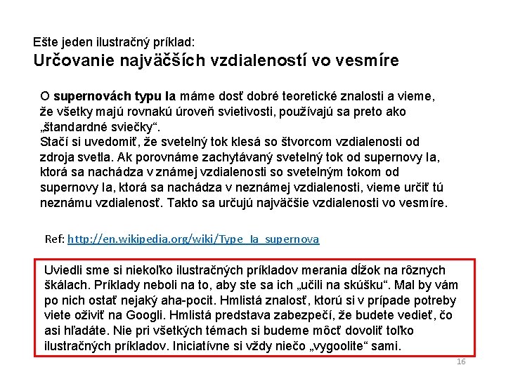 Ešte jeden ilustračný príklad: Určovanie najväčších vzdialeností vo vesmíre O supernovách typu Ia máme