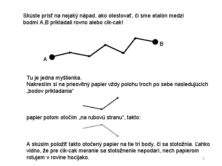 Skúste prísť na nejaký nápad, ako otestovať, či sme etalón medzi bodmi A, B