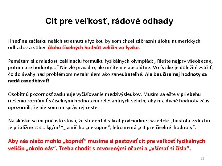 Cit pre veľkosť, rádové odhady Hneď na začiatku našich stretnutí s fyzikou by som