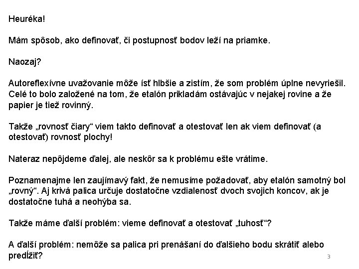 Heuréka! Mám spôsob, ako definovať, či postupnosť bodov leží na priamke. Naozaj? Autoreflexívne uvažovanie